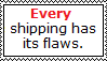 every shipping has its flaws